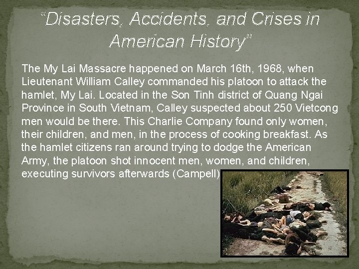 “Disasters, Accidents, and Crises in American History” The My Lai Massacre happened on March