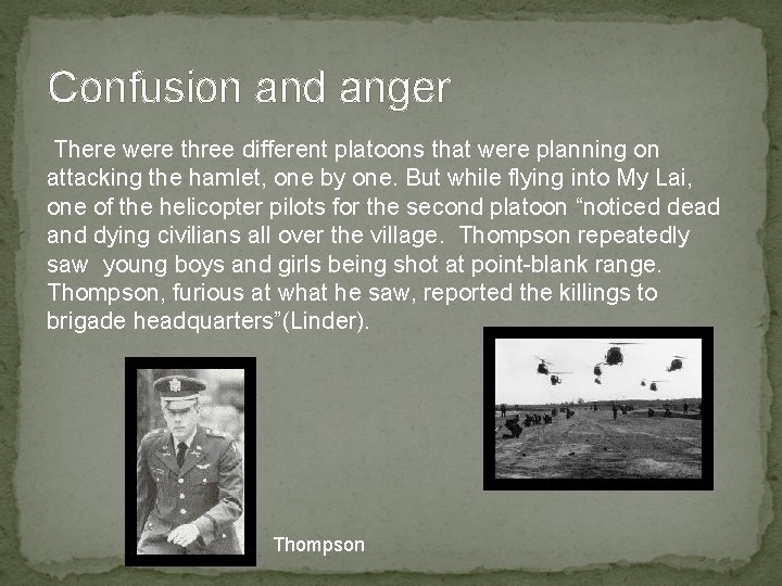 Confusion and anger There were three different platoons that were planning on attacking the