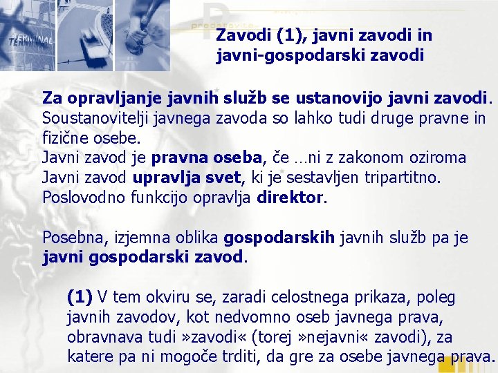 Zavodi (1), javni zavodi in javni-gospodarski zavodi Za opravljanje javnih služb se ustanovijo javni