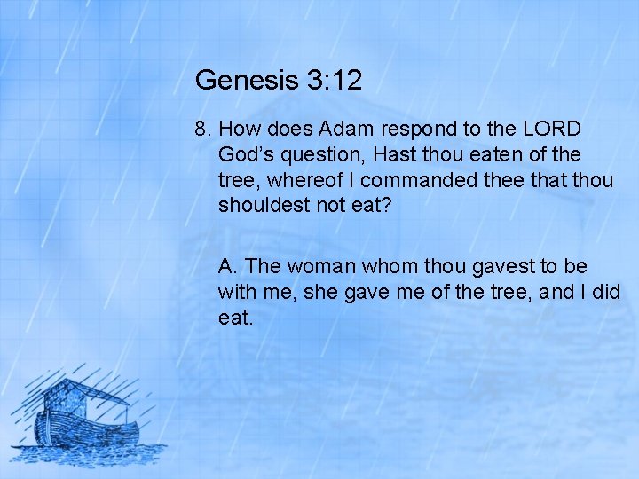 Genesis 3: 12 8. How does Adam respond to the LORD God’s question, Hast