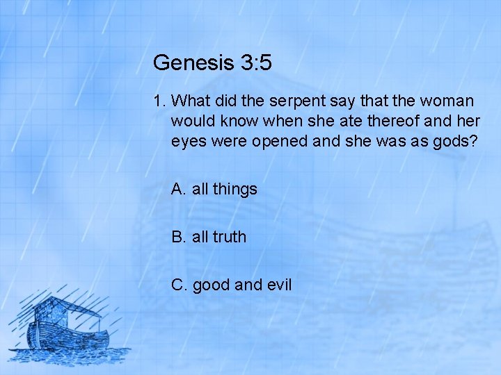 Genesis 3: 5 1. What did the serpent say that the woman would know