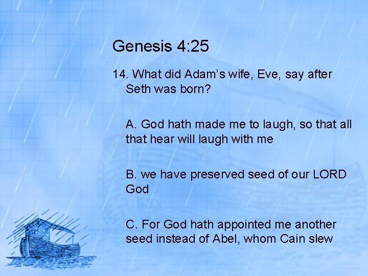 Genesis 4: 25 14. What did Adam’s wife, Eve, say after Seth was born?