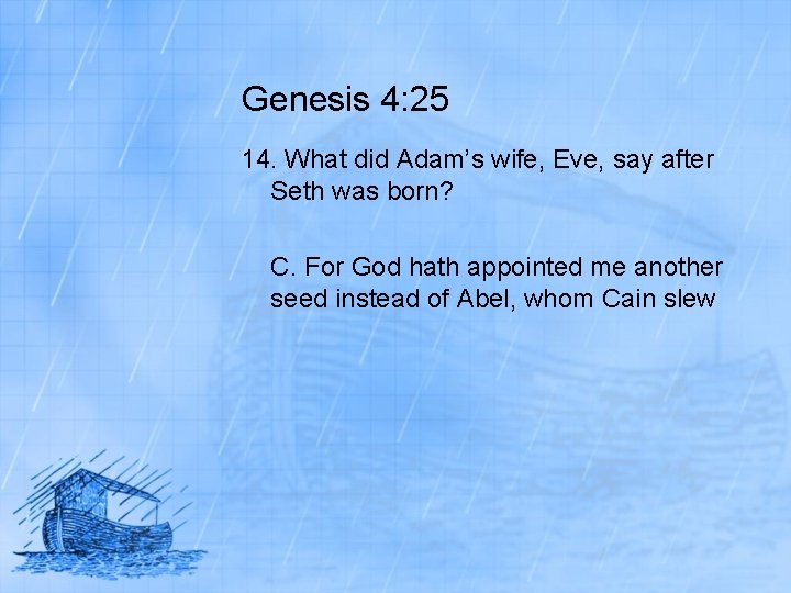 Genesis 4: 25 14. What did Adam’s wife, Eve, say after Seth was born?