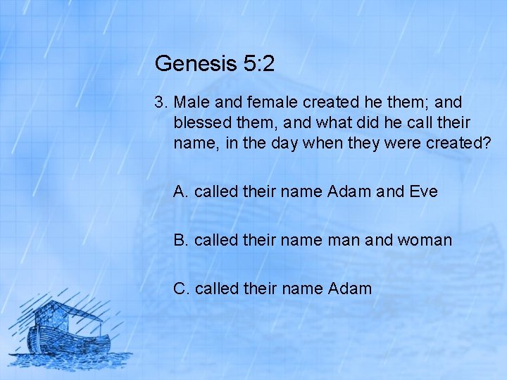 Genesis 5: 2 3. Male and female created he them; and blessed them, and