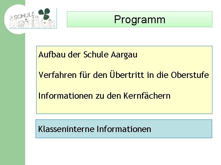 Programm Aufbau der Schule Aargau Verfahren für den Übertritt in die Oberstufe Informationen zu