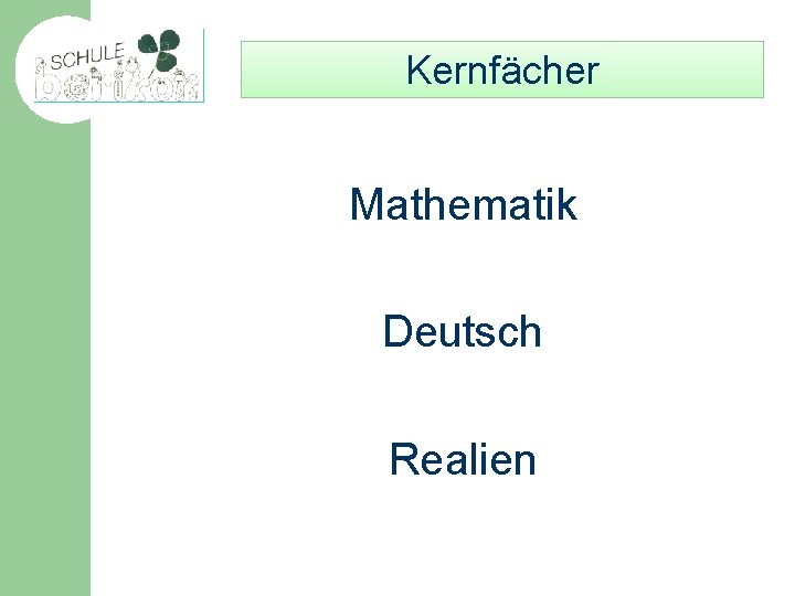 Kernfächer Mathematik Deutsch Realien 