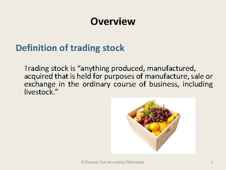 Overview Definition of trading stock Trading stock is “anything produced, manufactured, acquired that is