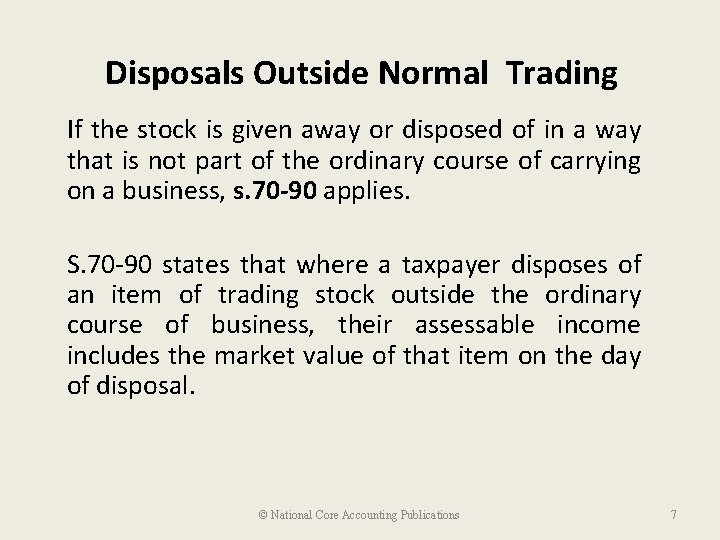 Disposals Outside Normal Trading If the stock is given away or disposed of in