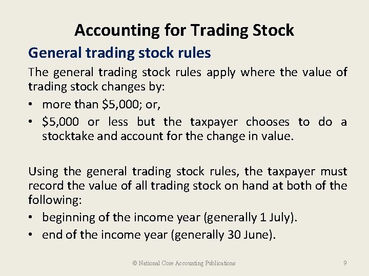 Accounting for Trading Stock General trading stock rules The general trading stock rules apply