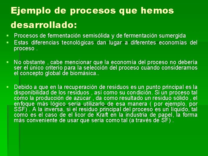 Ejemplo de procesos que hemos desarrollado: § Procesos de fermentación semisólida y de fermentación