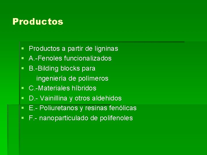 Productos § Productos a partir de ligninas § A. -Fenoles funcionalizados § B. -Bilding