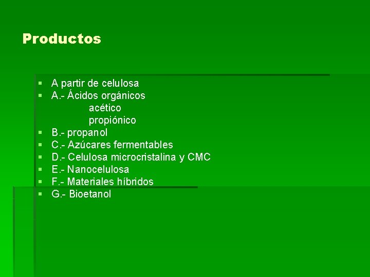 Productos § A partir de celulosa § A. - Ácidos orgánicos acético propiónico §