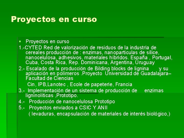 Proyectos en curso § Proyectos en curso 1. -CYTED Red de valorización de residuos