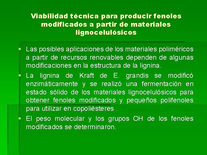 Viabilidad técnica para producir fenoles modificados a partir de materiales lignocelulósicos § Las posibles