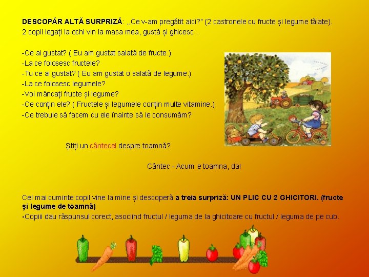 DESCOPĂR ALTĂ SURPRIZĂ: , , Ce v-am pregătit aici? ” (2 castronele cu fructe DESCOPĂR ALTĂ SURPRIZĂ: , , Ce v-am pregătit aici? ” (2 castronele cu fructe