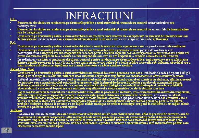 INFRACŢIUNI C. I. • Punerea in circulatie sau conducerea pe drumurile publice a unui