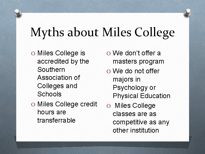 Myths about Miles College O Miles College is O We don’t offer a accredited