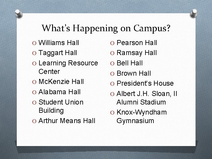 What’s Happening on Campus? O Williams Hall O Pearson Hall O Taggart Hall O