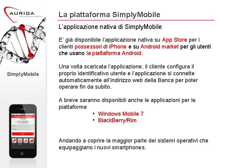 La piattaforma Simply. Mobile L’applicazione nativa di Simply. Mobile E’ già disponibile l’applicazione nativa