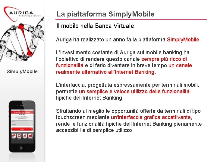 La piattaforma Simply. Mobile Il mobile nella Banca Virtuale Auriga ha realizzato un anno