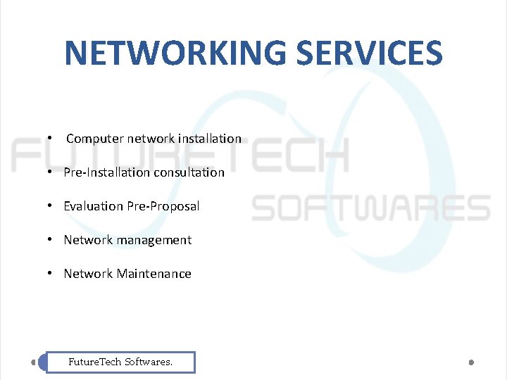 NETWORKING SERVICES • Computer network installation • Pre-Installation consultation • Evaluation Pre-Proposal • Network