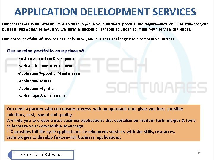 APPLICATION DELELOPMENT SERVICES Our consultants know exactly what to do to improve your business