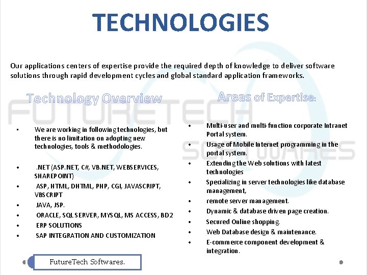 TECHNOLOGIES Our applications centers of expertise provide the required depth of knowledge to deliver