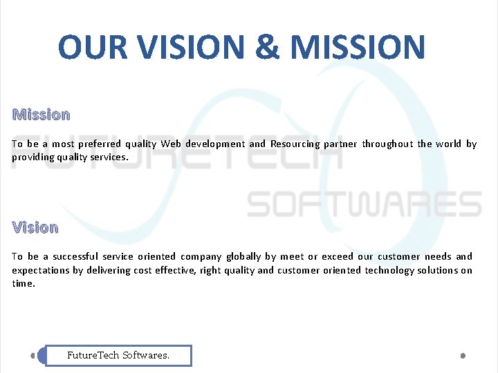 OUR VISION & MISSION Mission To be a most preferred quality Web development and