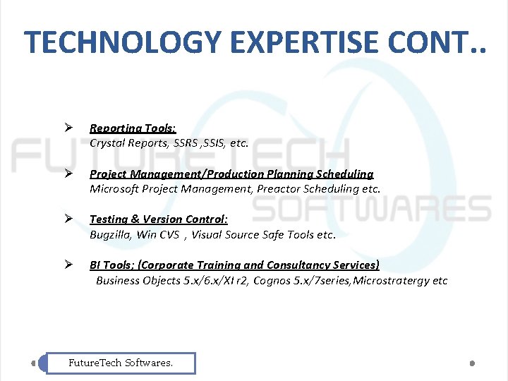 TECHNOLOGY EXPERTISE CONT. . Ø Reporting Tools: Crystal Reports, SSRS , SSIS, etc. Ø