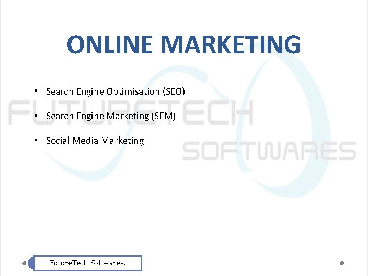 ONLINE MARKETING • Search Engine Optimisation (SEO) • Search Engine Marketing (SEM) • Social