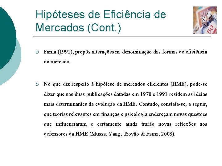 Hipóteses de Eficiência de Mercados (Cont. ) ¡ Fama (1991), propôs alterações na denominação