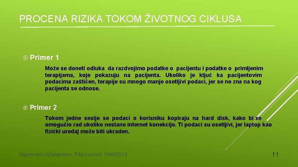 PROCENA RIZIKA TOKOM ŽIVOTNOG CIKLUSA Primer 1 Može se doneti odluka da razdvojimo podatke