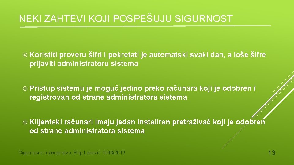 NEKI ZAHTEVI KOJI POSPEŠUJU SIGURNOST Koristiti proveru šifri i pokretati je automatski svaki dan,