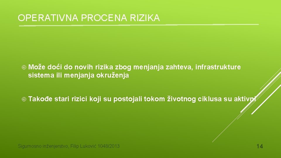 OPERATIVNA PROCENA RIZIKA Može doći do novih rizika zbog menjanja zahteva, infrastrukture sistema ili