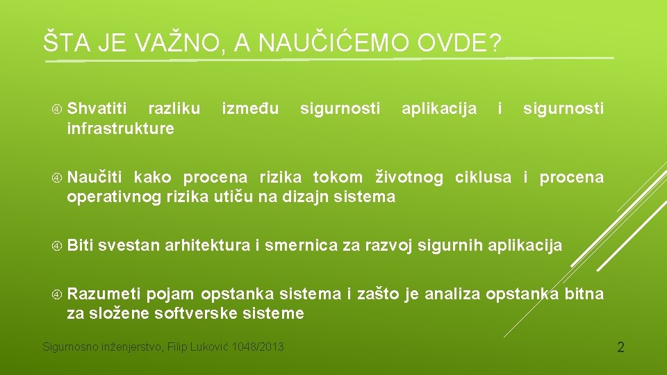 ŠTA JE VAŽNO, A NAUČIĆEMO OVDE? Shvatiti razliku infrastrukture između sigurnosti aplikacija i sigurnosti