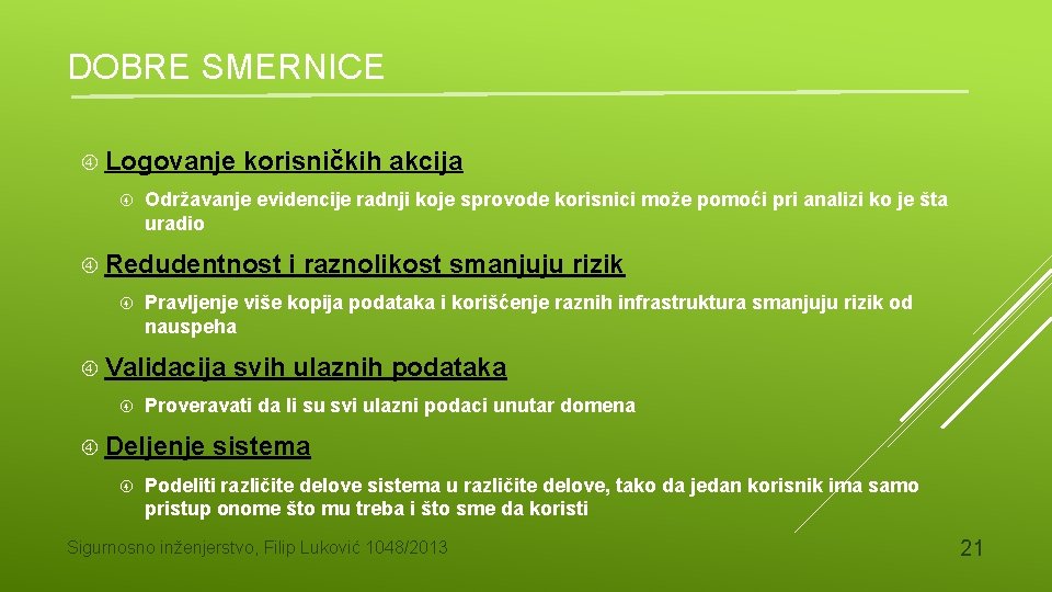 DOBRE SMERNICE Logovanje korisničkih akcija Održavanje evidencije radnji koje sprovode korisnici može pomoći pri
