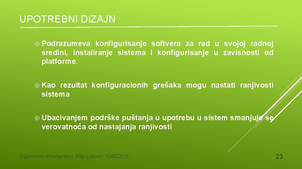 UPOTREBNI DIZAJN Podrazumeva konfigurisanje softvera za rad u svojoj radnoj sredini, instaliranje sistema i