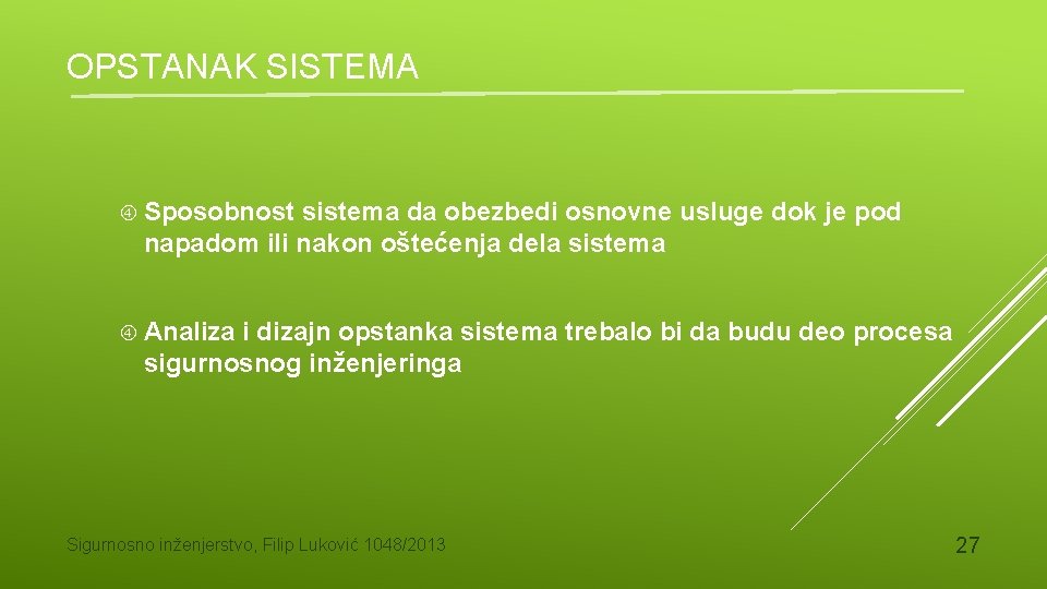 OPSTANAK SISTEMA Sposobnost sistema da obezbedi osnovne usluge dok je pod napadom ili nakon