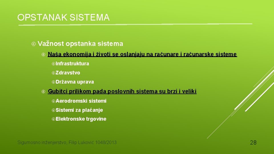 OPSTANAK SISTEMA Važnost opstanka sistema Naša ekonomija i životi se oslanjaju na računare i