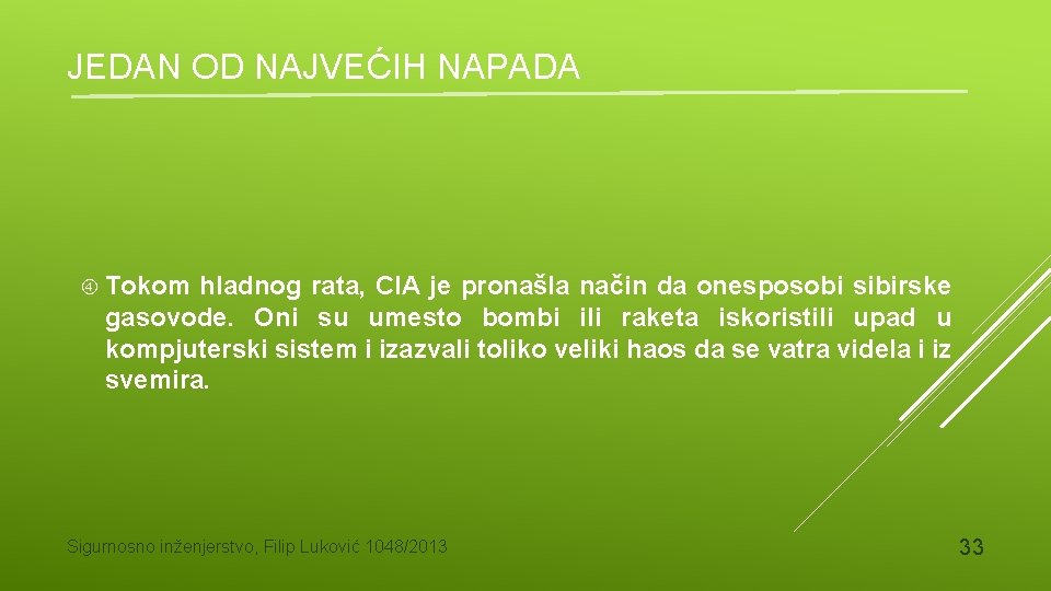 JEDAN OD NAJVEĆIH NAPADA Tokom hladnog rata, CIA je pronašla način da onesposobi sibirske