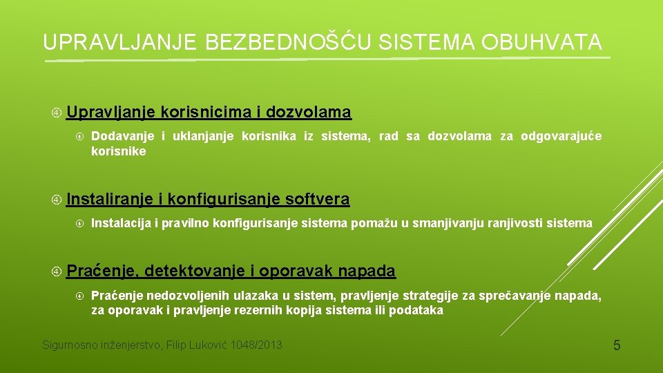 UPRAVLJANJE BEZBEDNOŠĆU SISTEMA OBUHVATA Upravljanje Dodavanje i uklanjanje korisnika iz sistema, rad sa dozvolama