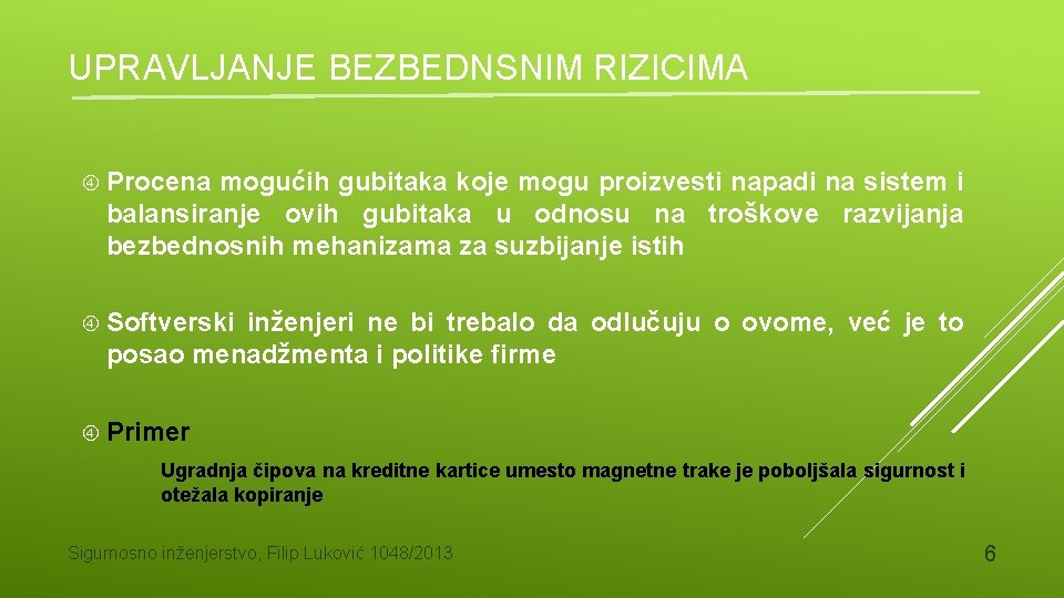 UPRAVLJANJE BEZBEDNSNIM RIZICIMA Procena mogućih gubitaka koje mogu proizvesti napadi na sistem i balansiranje