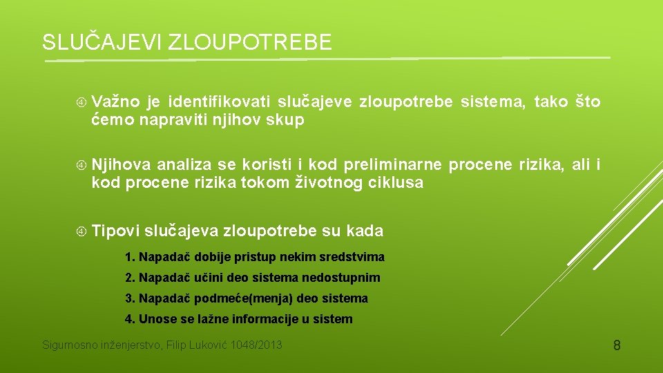 SLUČAJEVI ZLOUPOTREBE Važno je identifikovati slučajeve zloupotrebe sistema, tako što ćemo napraviti njihov skup