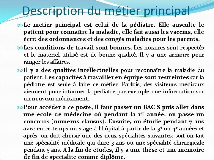 Description du métier principal Le métier principal est celui de la pédiatre. Elle ausculte