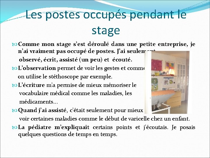 Les postes occupés pendant le stage Comme mon stage s’est déroulé dans une petite