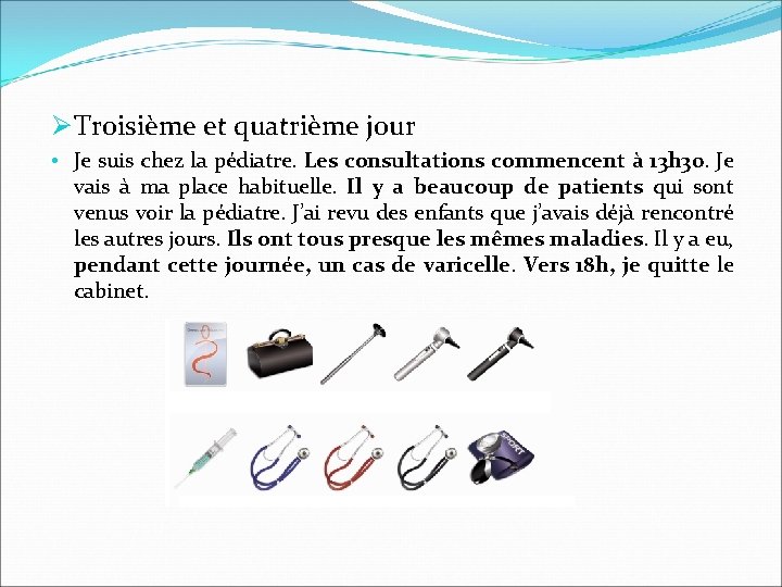 Ø Troisième et quatrième jour • Je suis chez la pédiatre. Les consultations commencent