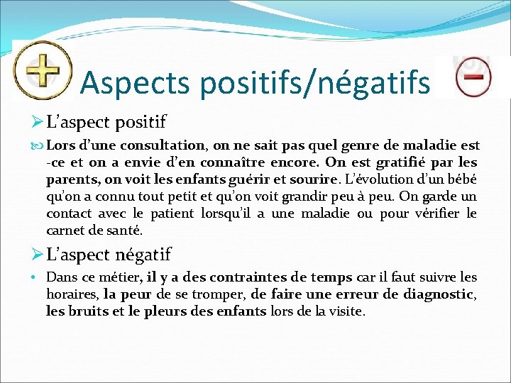 Aspects positifs/négatifs Ø L’aspect positif Lors d’une consultation, on ne sait pas quel genre