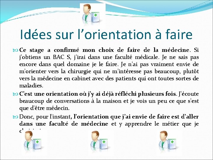 Idées sur l’orientation à faire Ce stage a confirmé mon choix de faire de