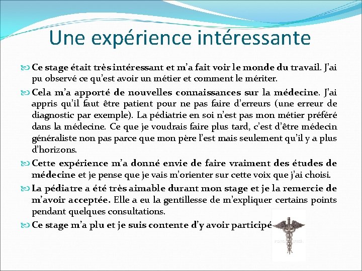 Une expérience intéressante Ce stage était très intéressant et m’a fait voir le monde