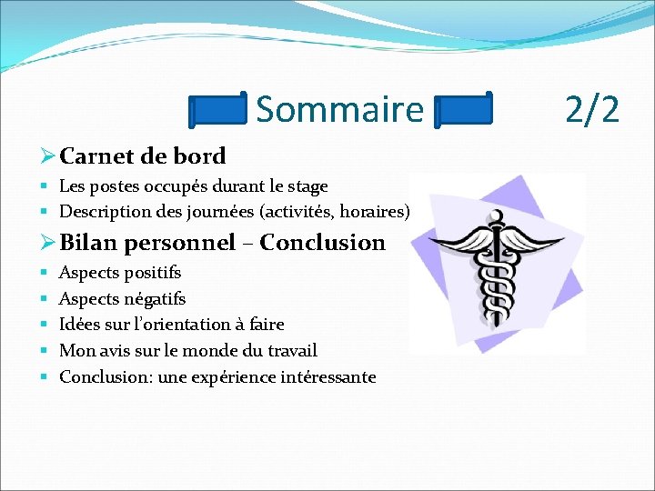 Sommaire Ø Carnet de bord § Les postes occupés durant le stage § Description